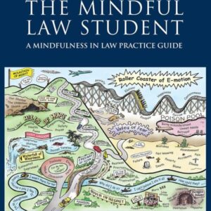 The Mindful Law Student: A Mindfulness in Law Practice Guide